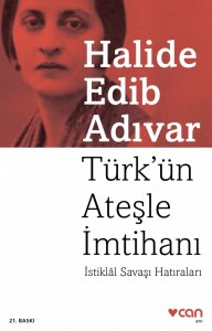 TÜRK’ÜN ATEŞLE İMTİHANI (İSTİKLÂL SAVAŞI HATIRALARI) – HALİDE EDİB ADIVAR 1
