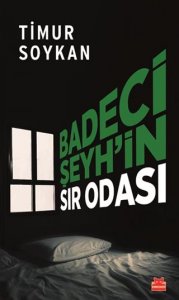 BADECİ ŞEYH'İN SIR ODASI TİMUR SOYKAN