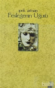 FESLEĞENİN UĞURU İPEK ARMAN
