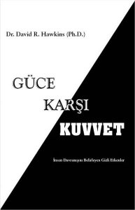 GÜCE KARŞI KUVVET İNSAN DAVRANIŞINI BELİRLEYEN GİZLİ ETKENLER