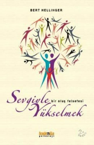 SEVGİYLE YÜKSELMEK (BİR OLUŞ FELSEFESİ) – BERT HELLİNGER