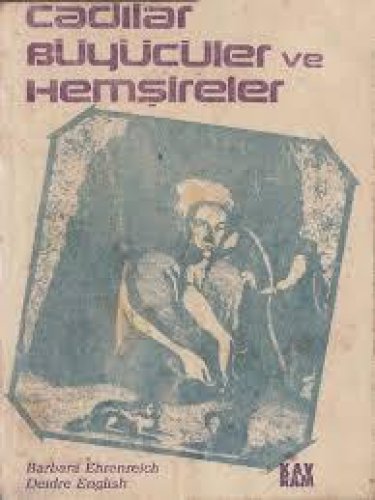 CADILAR BÜYÜCÜLER VE HEMŞİRELER BARBARA EHRENREİCH