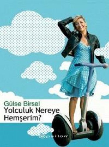 YOLCULUK NEREYE HEMŞERİM GÜLSE BİRSEL