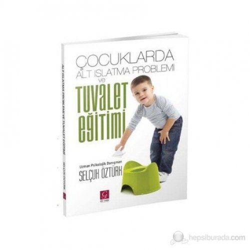 ÇOCUKLARDA ALT ISLATMA PROBLEMİ VE TUVALET EĞİTİMİ SELÇUK ÖZTÜRK