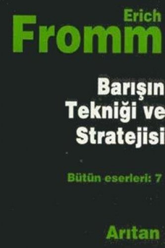 ERİCH FROMM - BARIŞIN TEKNİĞİ VE STRATEJİSİ ERİCH FROMM