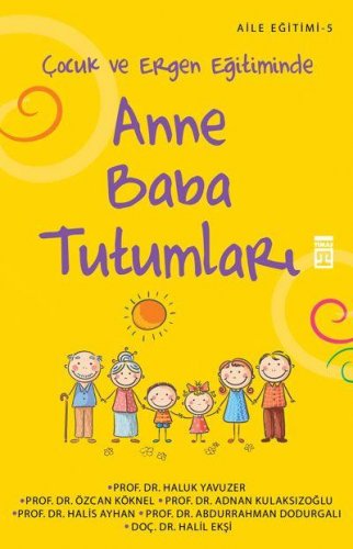 ÇOCUK VE ERGEN EĞİTİMİNDE ANNE BABA TUTUMLARI HALUK YAVUZER,ÖZCAN KÖKNEL