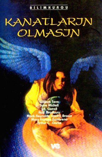 KANATLARIN OLMASIN RAY BRADBURY, ARTHUR C. CLARKE, MACK REYNOLDS, WİLLİAM TENN, FREDRİC BROWN