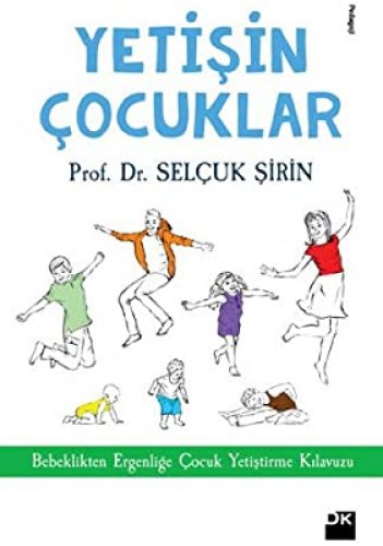 YETİŞİN ÇOCUKLAR BEBEKLİKTEN ERGENLİĞE ÇOCUK YETİŞTİRME KILAVUZU