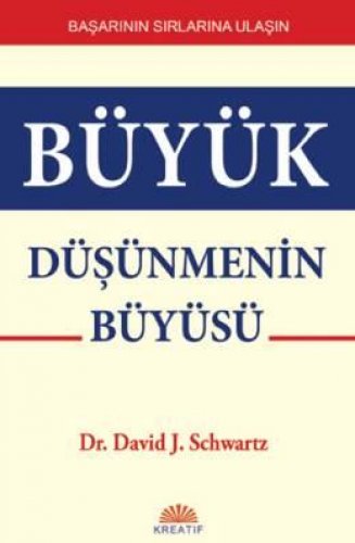 BÜYÜK DÜŞÜNMENİN BÜYÜSÜ DAVİD J. SCHWARTZ