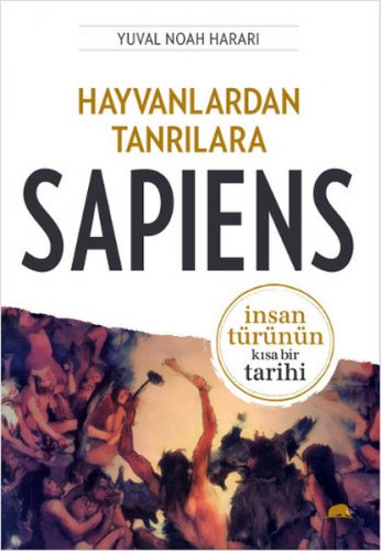 HAYVANLARDAN TANRILARA: SAPİENS İNSAN TÜRÜNÜN KISA BİR TARİHİ