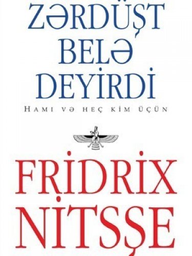 Fridrix Nitsşe - Zərdüşt Belə Deyirdi