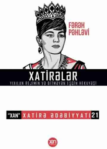 Xatirələr (Yıxılan rejimin və bitməyən eşqin hekayəsi) –Fərəh Pəhləvi
