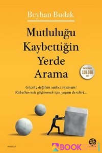 Mutluluğu Kaybettiğin Yerde Arama – Beyhan Budak|PDF İNDİR