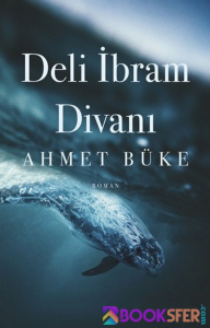 Deli İbram Divanı – Ahmet Büke|PDF İNDİR