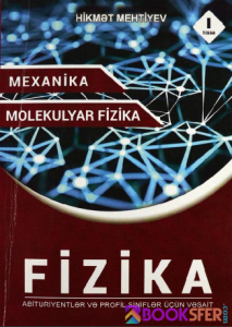 Mexanika (Molekulyar Fizika) I hissə - Hikmət Mehtiyev (Fizika) Nəzəriyyə 2017|PDF YÜKLƏ