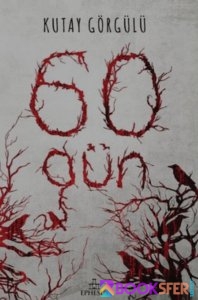 60 Gün- Kutay Görgülü -|Pdf İndir