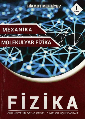 Mexanika (Molekulyar Fizika) I hissə Hikmət Mehtiyev nəzəriyyə 2017 | PDF YÜKLƏ
