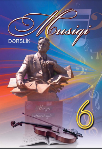 6-cı sinif üçün Musiqi fənni üzrə dərslik Dərslik 2018 | PDF YÜKLƏ