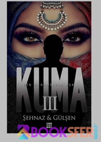 Kuma 3.Kitap-Şehnaz& Gülşen |PDF İNDİR