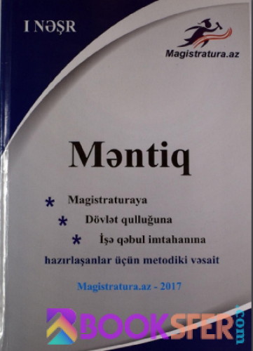 Məntiq. Magistraturaya, dövlət qulluğuna, işə qəbul imtahanına hazırlaşanlar üçün metodiki vəsait -Test  2017 (I nəşr) | PDF YÜKLƏ