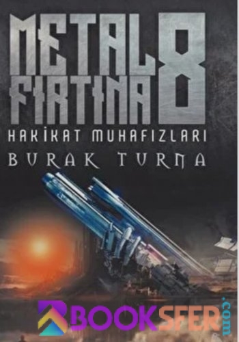 Metal Fırtına 8.Kitap- Burak Turna |Pdf İndir