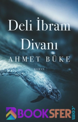 Deli İbram Divanı – Ahmet Büke|PDF İNDİR