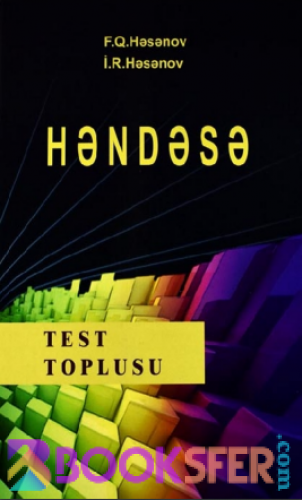 Test toplusu (Abituriyentlər üçün) Həndəsə Test bankı 2015 - F.Q.Həsənov, İ.R.Həsənov |PDF YÜKLƏ
