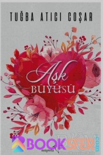 Aşk Büyüsü-Tuğba Atıcı Coşar -|Pdf İndir