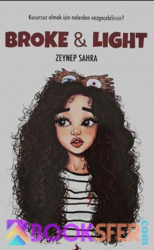 Broke & Light -Zeynep Sahra  -|Pdf İndir