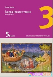 Ahmet Arslan İlkçağ Felsefe Tarihi 3 Aristoteles İstanbul Bilgi Üniversitesi Yayınları | PDF İNDİR 1