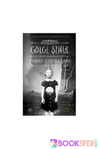  Gölge Sehir Ransom Riggs Bayan Peregrine'nin Tuhaf Çocuklari| PDF İNDİR 1