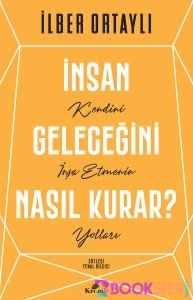 Insan Gelecegini Nasil Kurar - Ilber Ortayli |PDF İNDİR 1