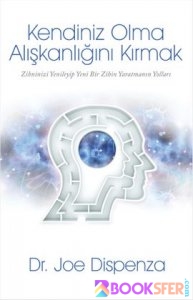Kendiniz Olma Aliskanligini Kirmak - Joe Dispenza |PDF İNDİR 1