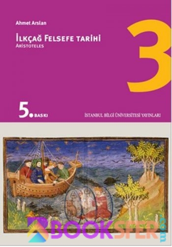 Ahmet Arslan İlkçağ Felsefe Tarihi 3 Aristoteles İstanbul Bilgi Üniversitesi Yayınları | PDF İNDİR