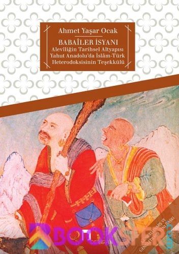 Ahmet Yaşar Ocak Babailer İsyanı (Aleviliğin Tarihsel Altyapısı Yahut Anadolu'da İslam-Türk Heterodoksisinin Teşekkülü) Dergah Yayınları | PDF İNDİR