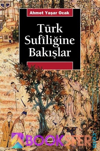 Ahmet Yaşar Ocak Türk Sufiliğine Bakışlar İletişim Yayınları | PDF İNDİR