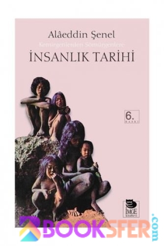 Alaeddin Şenel Kemirgenlerden Sömürgenlere İnsanlık Tarihi İmge Yayınları | PDF İNDİR