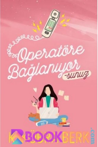 Operatöre Bağlanıyorsunuz -K Kübra Berk -|Pdf İndir