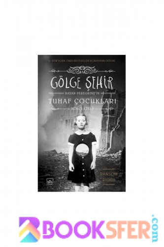  Gölge Sehir Ransom Riggs Bayan Peregrine'nin Tuhaf Çocuklari| PDF İNDİR