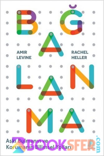 Bağlanma - Aşkı Bulmanın ve Korumanın Bilimsel Yolları - Amir Levine | PDF İNDİR