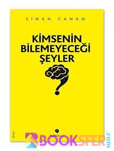 Kimsenin Bilemeyecegi Seyler - Sinan Canan |PDF İNDİR