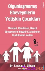 Olgunlaşmamış Ebeveynlerin Yetişkin Çocukları -  Lindsay Gibson | PDF İNDİR 1