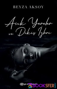 Açık Yaralar Ve Dikiş İzleri 1 - Beyza Aksoy | PDF İNDİR 1