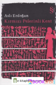Aslı Erdoğan - Kırmızı Pelerinli Kent | PDF İNDİR 1