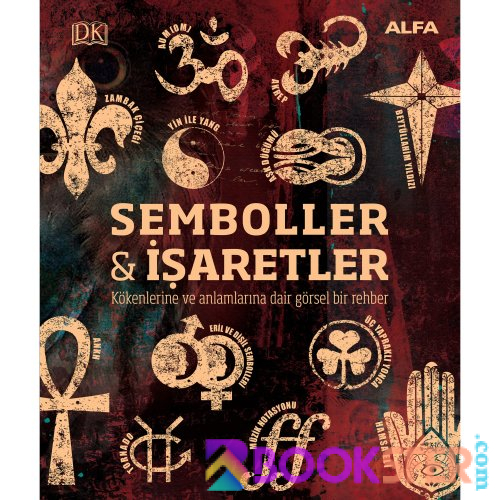 Kathryn Wilkinson - Semboller & İşaretler (Kökenleri ve Anlamlarıyla) #Alfa|PDF İNDİR
