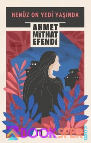 Henüz On Yedi Yaşında - Ahmet Mithat | PDF İNDİR
