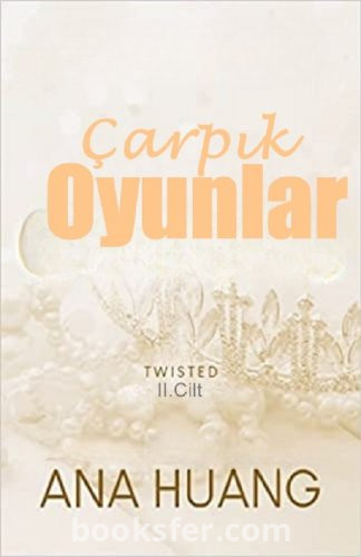 Çarpık Oyunlar II - Ana Huang | PDF İNDİR