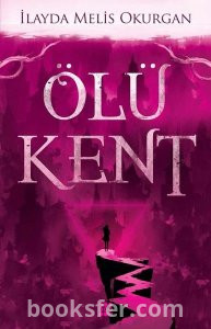 Ölü Kent-İlayda Melis Okurgan|PDF İndir 1