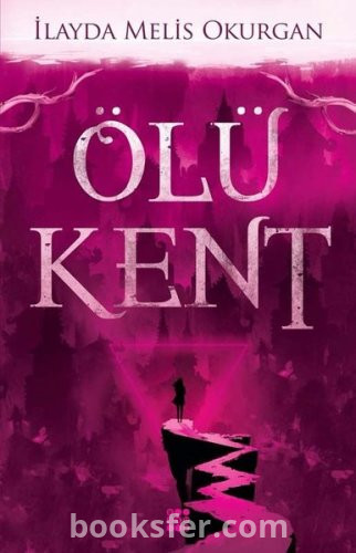 Ölü Kent-İlayda Melis Okurgan|PDF İndir