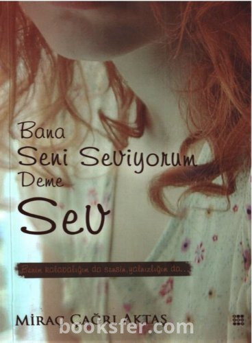 Miraç Çağrı Aktaş - Bana Seni Seviyorum Deme Sev | PDF indir